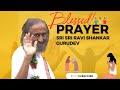 Prayer Talk by Sri Sri Ravi Shankar Gurudev