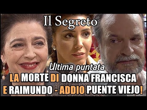 LA MORTE DI DONNA FRANCISCA E RAIMUNDO, ADDIO PUENTE VIEJO! - Il Segreto, ultima puntata (28 Maggio)