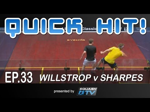 Squash : Quick Hit! Ep.33 - Willstrop v Sharpes