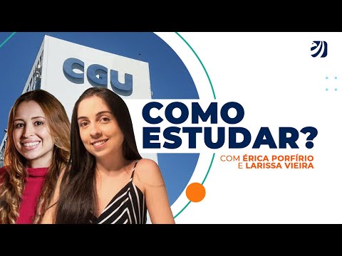 Concurso CGU: como estudar? Com Érica Porfírio e Larissa Vieira