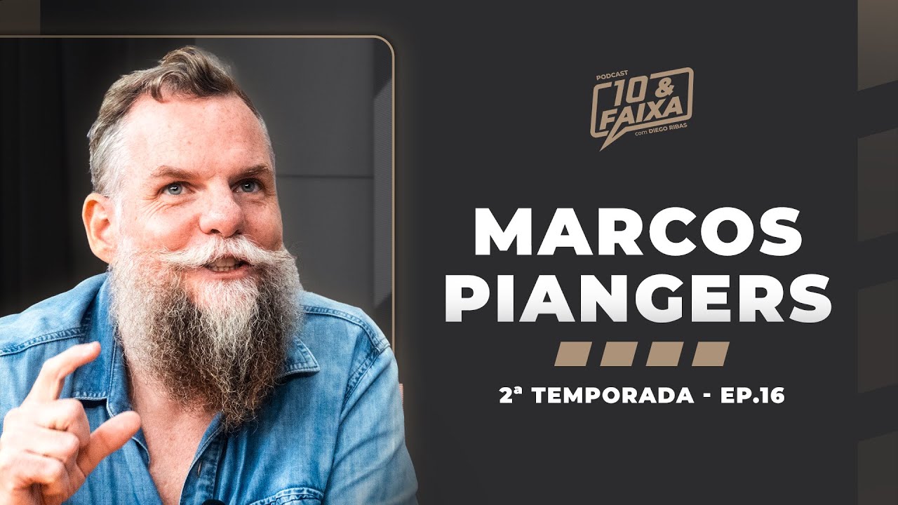 MARCOS PIANGERS - 2ª temporada Podcast 10 & Faixa #16