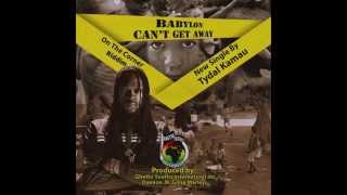 Tydal Kamau - Babylon Can't Get Away [On The Corner Riddim] 2015. Produced By Damian Marley