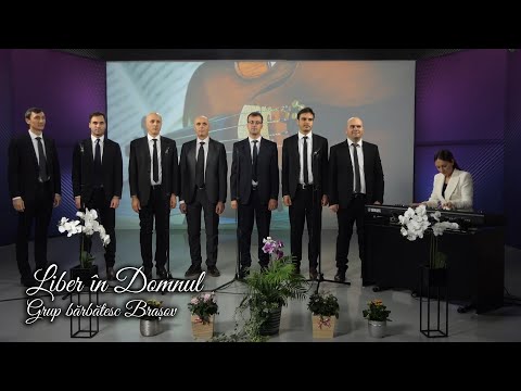 LIBER ÎN DOMNUL / Grup bărbătesc Brașov - AZSMR