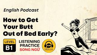 How to Get Your Butt Out of Bed Early | English Listening Practice B1 #luyennghetienganh