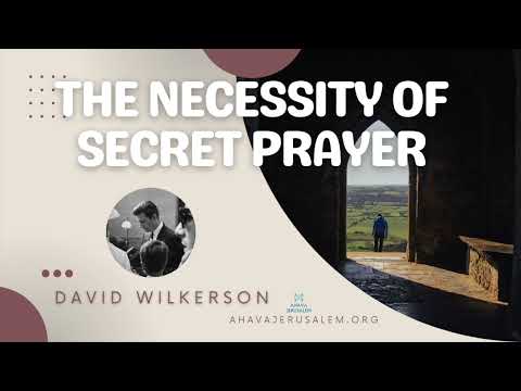 David Wilkerson - The Necessity of Secret Prayer | Sermon