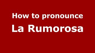 How to pronounce La Rumorosa