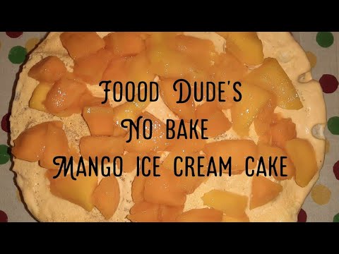 Foood Dude's No bake Mango ice cream cake