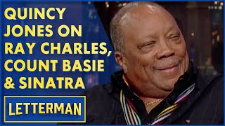 Quincy Jones On Ray Charles, Count Basie &amp; Frank Sinatra | David Letterman