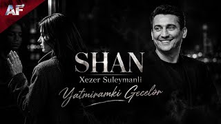 SHAN  Xezer Suleymanli  Yatmiramki Geceler 2026 Remix Arif Feda 
