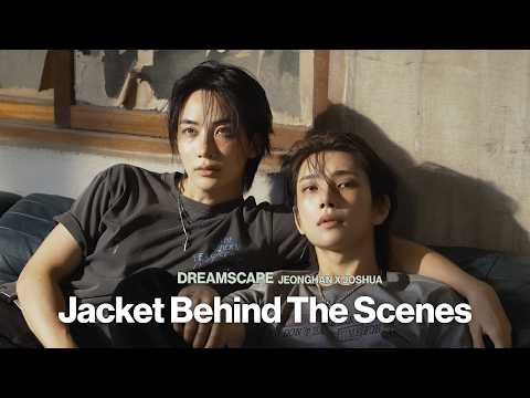 JEONGHAN X JOSHUA (SEVENTEEN) 'DREAMSCAPE' Jacket BEHIND THE SCENES