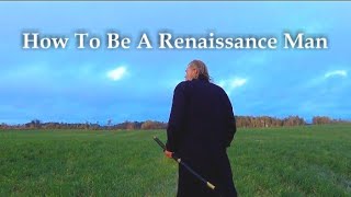 How to Be a Renaissance Man