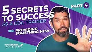 #4: FIVE Secrets to Success as a Dog Trainer - PART 4