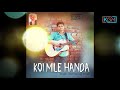 Koi Mile Handa Anmolpreet Singh Punjabi Song KGMLIVE Punjabisong Song Newsongstatus Hitsong