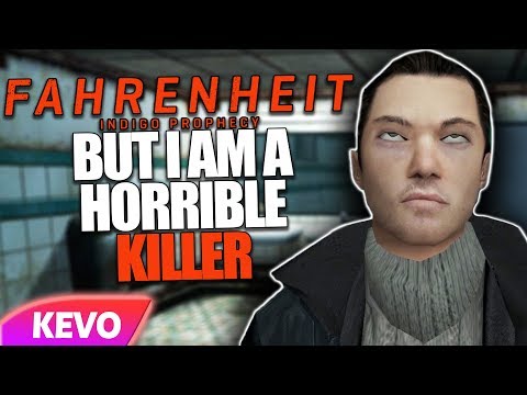 Fahrenheit: Indigo Prophecy but I am a horrible killer