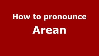 How to pronounce Arean