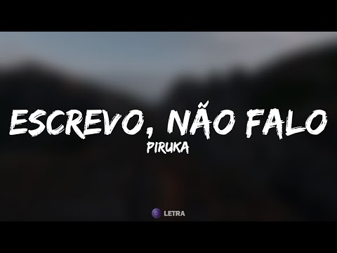 Piruka - Escrevo, Não Falo (Letra)