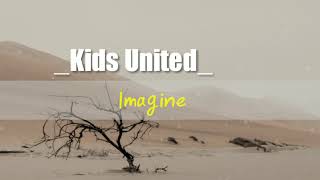 Imagine - Kids United Lyrics