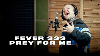 FEVER 333 - PREY FOR ME [VOCAL COVER 2023]