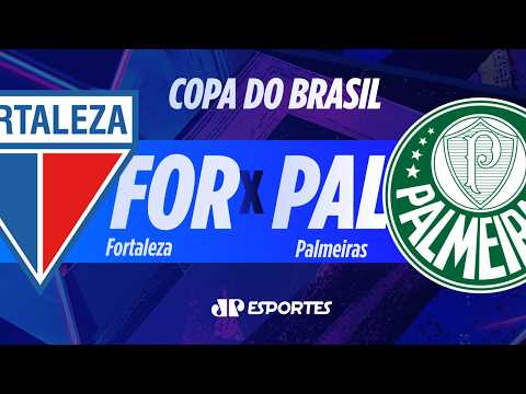 Fortaleza x Palmeiras – AO VIVO – 05/08/2026 – Copa do Brasil