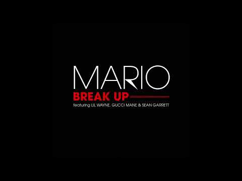Mario - Break Up (feat. Lil Wayne, Gucci Mane & Sean Garrett) [Prod. by Bangladesh]
