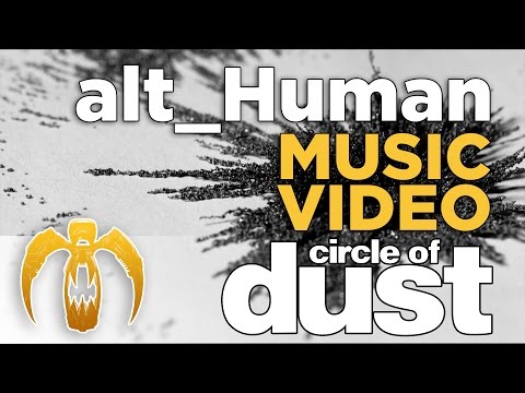 Circle of Dust - alt_Human (Official Music Video)