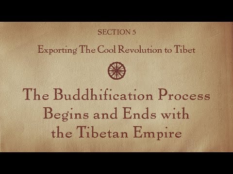 MOOC BUDDHA1x | 5.2 The Buddhification Process Begins and Ends with the Tibetan Empire