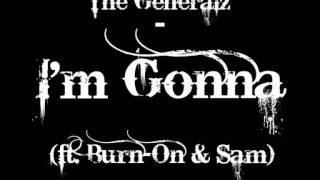The Generalz - I'm Gonna (ft. Burn-On & Sam)
