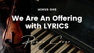 We Are An Offering - Key of C - Karaoke - Minus One with LYRICS - Piano cover