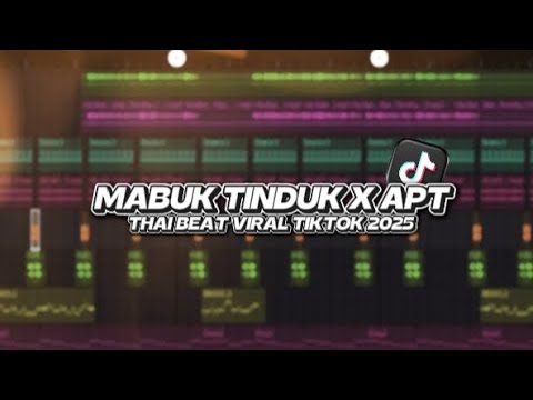 DJ MABUK TINDUK X APT THAI BEAT VIRAL TIKTOK 