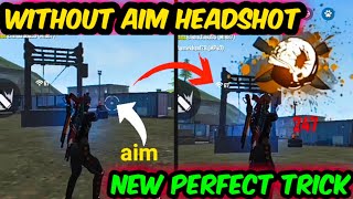 Without Aim Headshot Trick  Free Fire New Perfect 