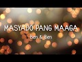 MASYADO PANG MAAGA - Ben&Ben (LYRICS)