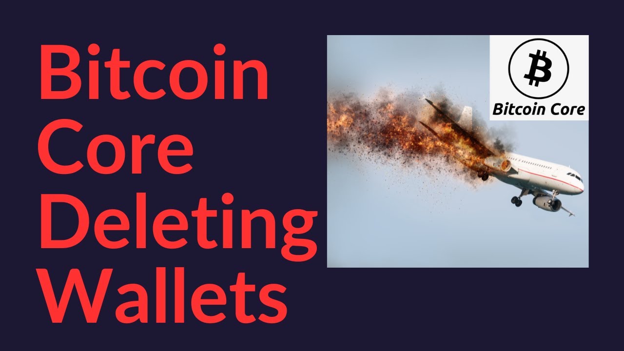Bitcoin Core Deleting Wallets