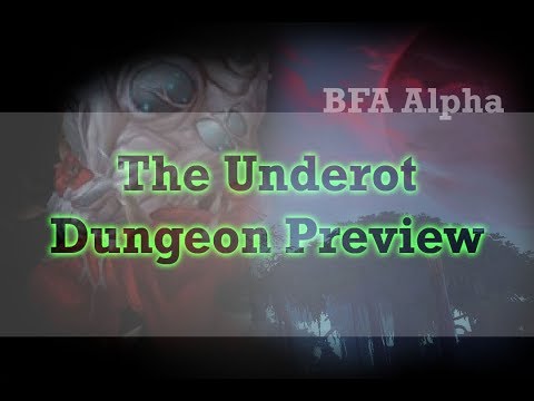 The Underot Normal BFA Alpha Dungeon Preview.