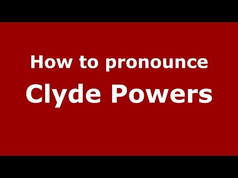 How to pronounce Clyde Powers (American English/US)  - PronounceNames.com