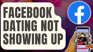 How to Fix Facebook Dating Not Showing Up [Updated 2024]