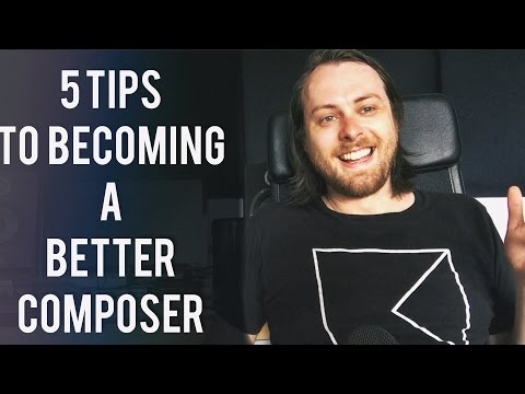 5 Tips To Becoming a Better Composer