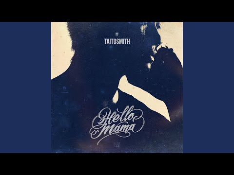 Hello mama – TaitosmitH