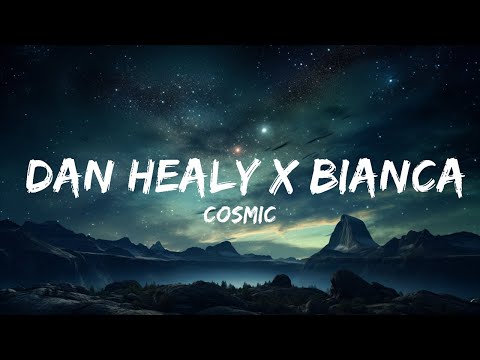 Cosmic  - Dan Healy X Bianca Linta (Lyrics) 🎵  | 15p Lyrics/Letra