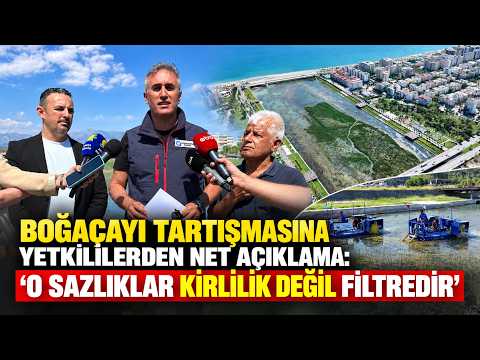 Boğaçayı tartışmasına yetkililerden net açıklama: "O sazlıklar kirlilik değil filtredir"