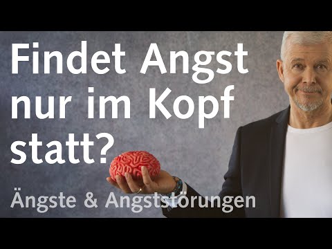 Findet Angst nur im Kopf statt?