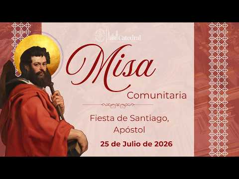 🔴 En vivo - Misa Comunitaria - Fiesta de Santiago, Apóstol - 25 de Julio de 2026