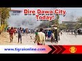 Ethiopian breaking news today, Dire Dawa city in Ethiopia Dire today