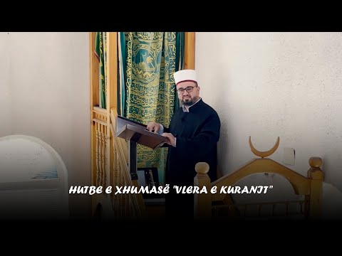 Hutbe e xhumasë "Vlera e KURANIT" Hoxhë Safet Qelaj