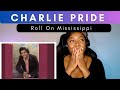 Charlie Pride "Roll On Mississippi" Reaction