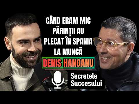 Secretele Succesului Ep. 5 | Denis Hanganu: Nu-mi vedeam părinții cu anii