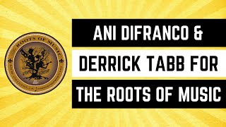 Ani DiFranco + Derrick Tabb for The Roots of Music