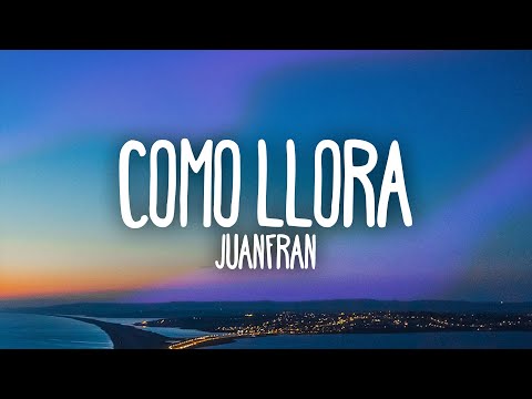 JuanFran - Como llora (Letra / Lyrics)