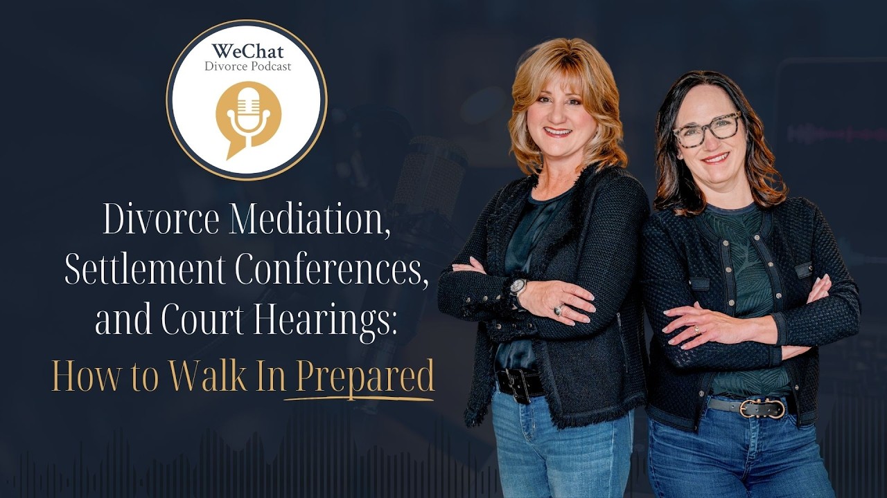 Divorce Mediation, Settlement Conferences, and Court Hearings: How to Walk In Prepared