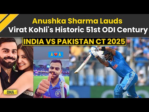 IND Vs PAK Highlights: Anushka Sharma Lauds Virat Kohli's Historic 51st ODI Century In CT 2025