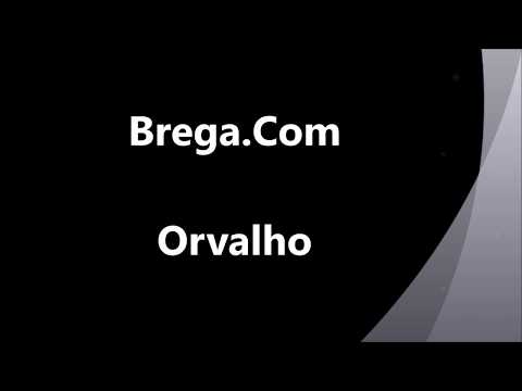 Brega.Com - Orvalho